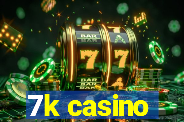 7k casino